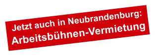 Neu in Neubrandenburg: Arbeitsbühnen-Vermietung